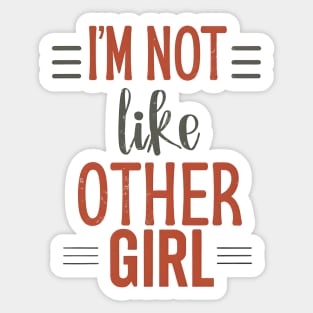 I'm Not Like Other Girls Sticker